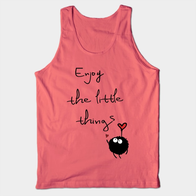 Enjoy the little things Tank Top by CindyS